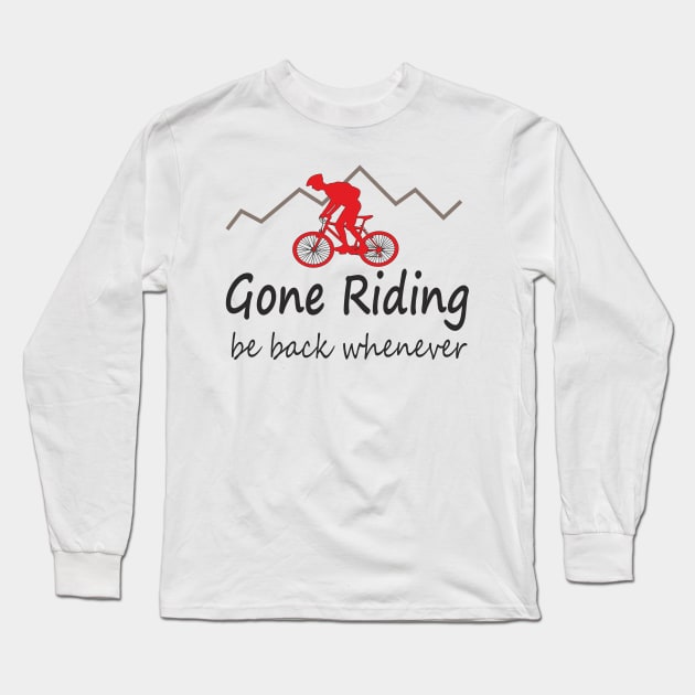 Gone riding be back whenever Long Sleeve T-Shirt by Mas Design